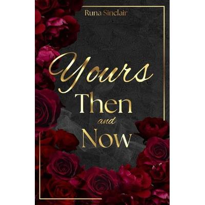 Yours Then and Now, Taschenbuch von Runa Sinclair, Epubli, 978-3-565-43838-9