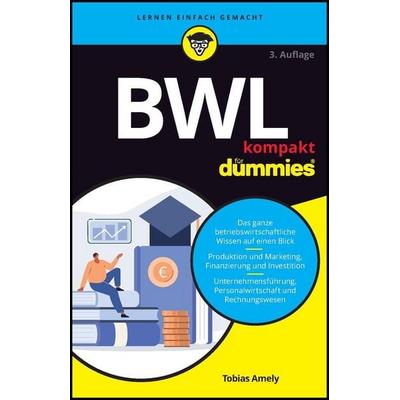 BWL kompakt für Dummies, Taschenbuch von Tobias Amely, Wiley-VCH, 978-3-527-72041-5