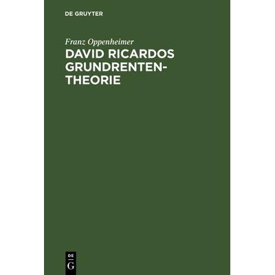 David Ricardos Grundrententheorie, Gebundene Ausgabe von Franz Oppenheimer, De Gruyter, 978-3-11-126183-6