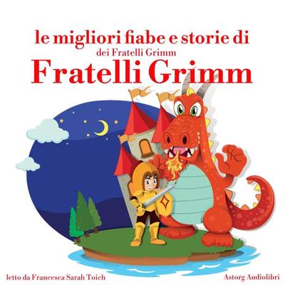 Le migliori fiabe e storie dei Fratelli Grimm - Hans Christian Andersen, Audio, 9782821119680
