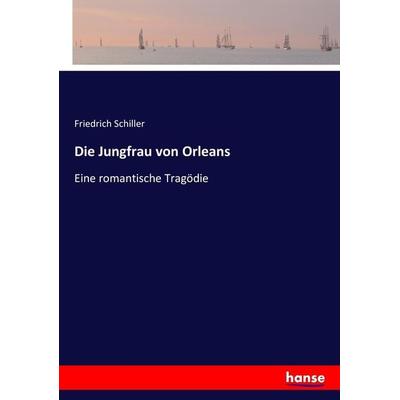 Die Jungfrau von Orleans, Taschenbuch von Friedrich Schiller, Hansebooks, 978-3-7434-0189-1