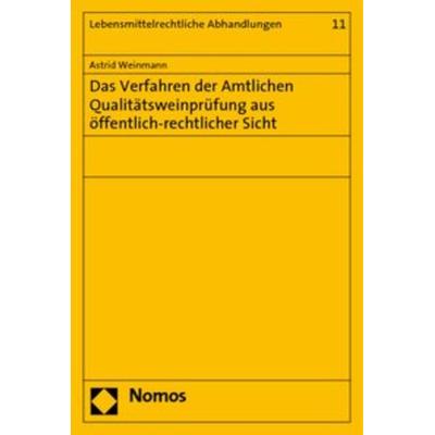 Das Verfahren der Amtlichen Qualitätsweinprüfung aus öffentlich-rechtlicher Sicht, Taschenbuch von Astrid Weinmann, Nomos, 978-3-8329-4850-4