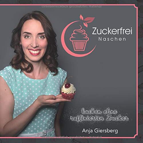 Giersberg, Frau Anja - Zuckerfrei Naschen: Backen ohne raffinierten Zucker - Preis vom 30.09.2026 22:30:23 h