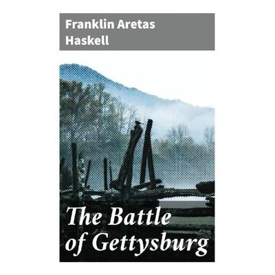 The Battle of Gettysburg, Taschenbuch von Franklin Aretas Haskell, Good Press, 978-80-272-8978-3
