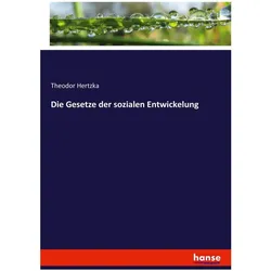 Die Gesetze der sozialen Entwickelung, Fachbücher von Theodor Hertzka
