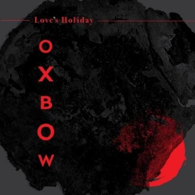 Loves Holiday - Oxbow, Vinyl
