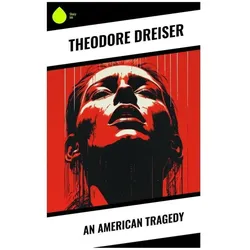 An American Tragedy, Belletristik von Theodore Dreiser