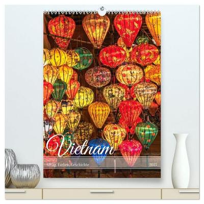 Vietnam Alltag, Farben, Geschichte (hochwertiger Premium Wandkalender 2027 DIN A2 hoch), Kunstdruck in Hochglanz
