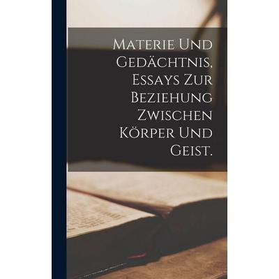 Materie und Gedächtnis, Essays zur Beziehung zwischen Körper und Geist., Gebundene Ausgabe von Anonymous, Legare Street Press, 978-1-01-847870-8