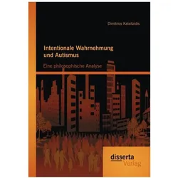 Intentionale Wahrnehmung und Autismus: Eine philosophische Analyse, Fachbücher von Dimitrios Kalaitzidis