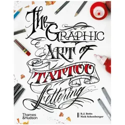 The Graphic Art of Tattoo Lettering, Sachbücher von Nick Schonberger, B.J. Betts