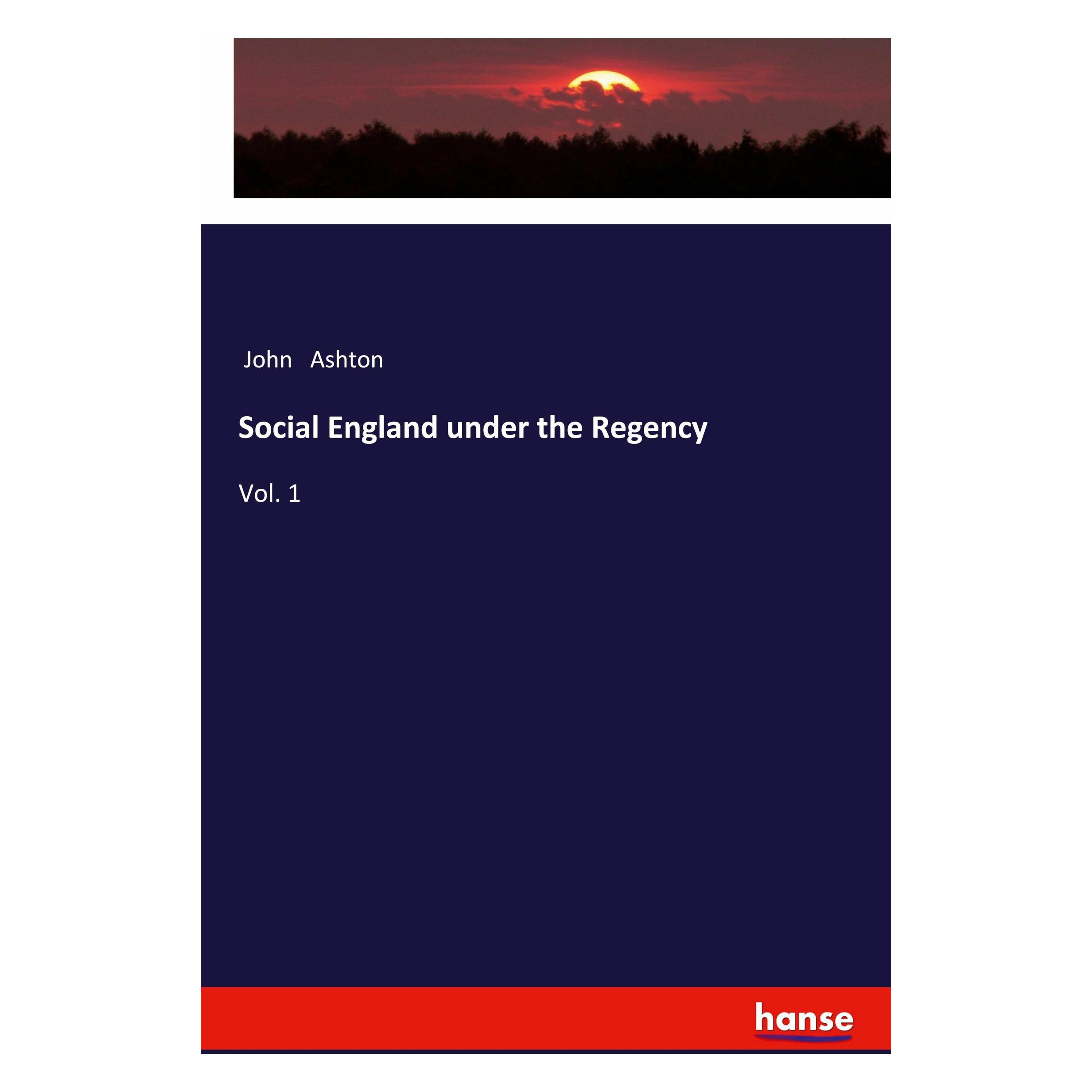 Hansebooks Social England under the Regency (Englisch, John Ashton) (46393801)