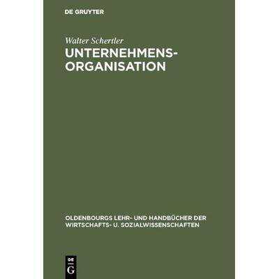 Unternehmensorganisation, Gebundene Ausgabe von Walter Schertler, De Gruyter, 978-3-486-24810-4