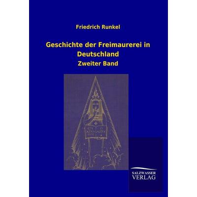 Geschichte der Freimaurerei in Deutschland, Taschenbuch von Friedrich Runkel, Salzwasser, 978-3-8460-0679-5
