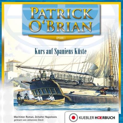 Kurs auf Spaniens Küste - Patrick O'Brian; Audio, 9783863461379
