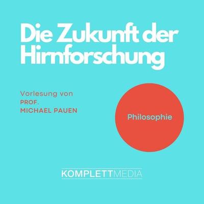 Philosophie: Die Zukunft der Hirnforschung - Michael Pauen, Audio, 4056198044452
