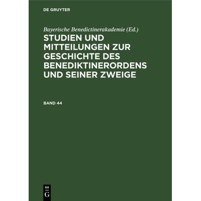 Studien und Mitteilungen zur Geschichte des Benediktinerordens und seiner Zweige. Band 44, Gebundene Ausgabe von , De Gruyter Oldenbourg,