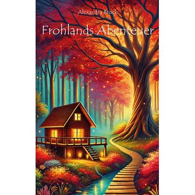 Frohlands Abenteuer, Taschenbuch von Alexandra Brock, Rediroma-Verlag, 978-3-9888564-1-8