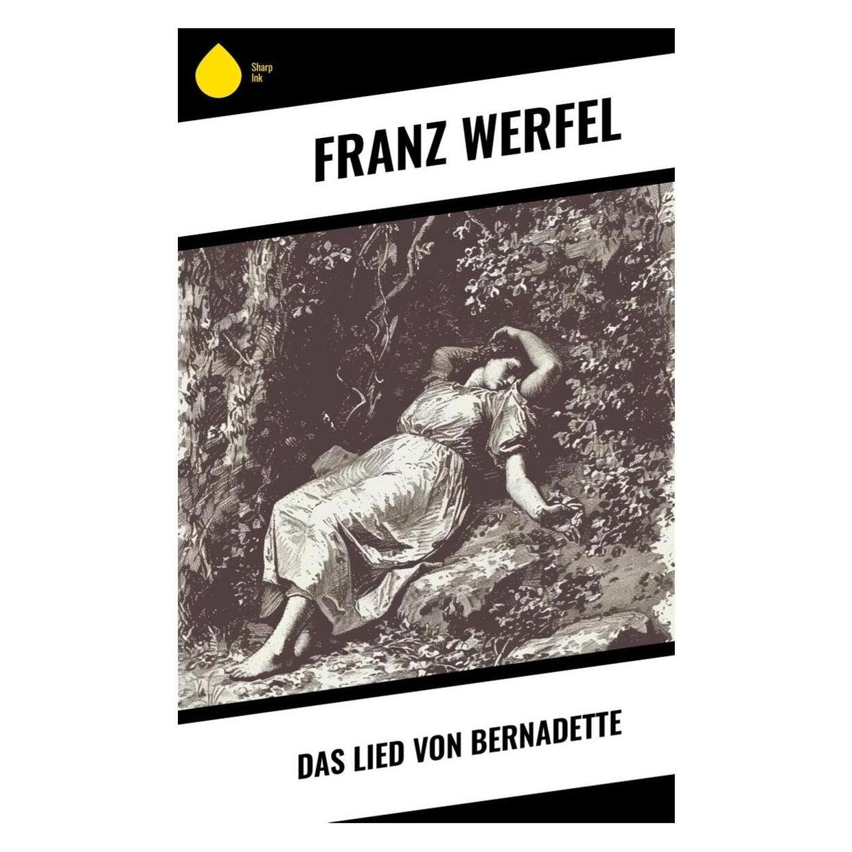 Sharp Ink Das Lied von Bernadette (Deutsch, Softcover, Franz Werfel) (57017629)