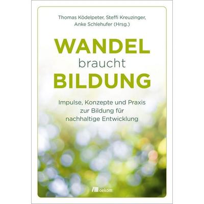 Wandel braucht Bildung, Taschenbuch von , Oekom verlag, 978-3-96238-322-0