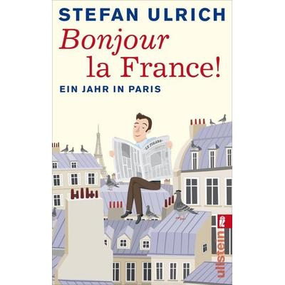 Bonjour la France, Taschenbuch von Stefan Ulrich, Ullstein Taschenbuch, 978-3-548-37505-2