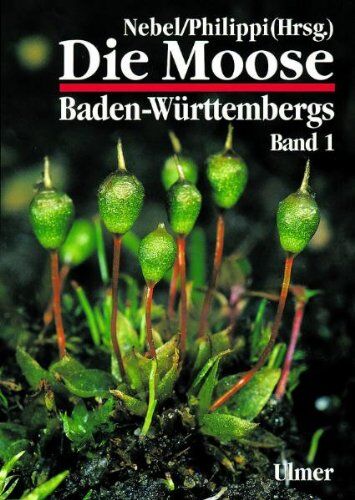 Martin Nebel - Die Moose Baden-Württembergs, Bd.1, Allgemeiner Teil: Allgemeiner Teil. Spezieller Teil: Bryophyta - Preis vom 17.10.2026 19:25:27 h