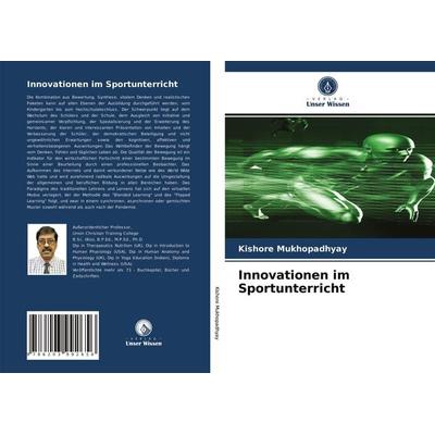 Innovationen im Sportunterricht, Taschenbuch von Kishore Mukhopadhyay, Verlag Unser Wissen, 978-620-3-99265-6