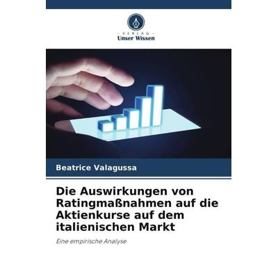 Die Auswirkungen von Ratingmaßnahmen auf die Aktienkurse auf dem italienischen Markt, Taschenbuch von Beatrice Valagussa, Verlag Unser Wissen,