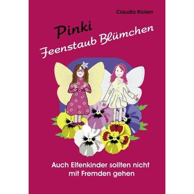 Pinki Feenstaub Blümchen, Taschenbuch von Claudia Ricken, BoD – Books on Demand, 978-3-8370-2784-6