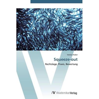 Squeeze-out, Taschenbuch von Verena Huber, AV Akademikerverlag, 978-3-639-44647-0