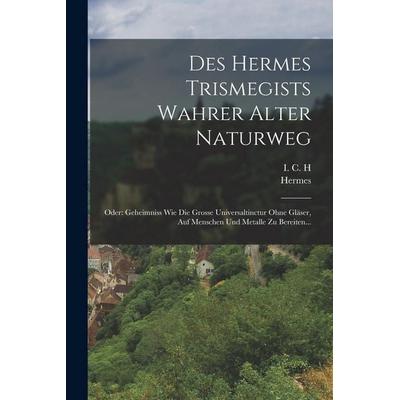 Des Hermes Trismegists Wahrer Alter Naturweg, Taschenbuch von Hermes (Trismegistus., Hutson Street Press, 978-1-01-783643-1