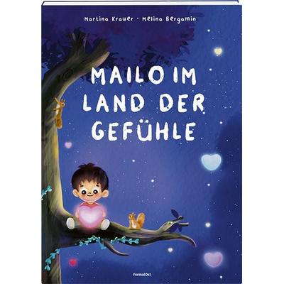 Mailo im Land der Gefühle, Gebundene Ausgabe von Martina Krauer, FormatOst, 978-3-03895-056-1