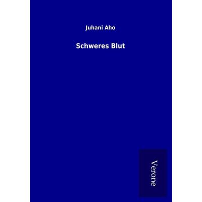 Schweres Blut, Taschenbuch von Juhani Aho, BoD - Books on Demand