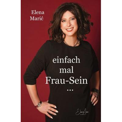 einfach mal Frau-Sein..., Taschenbuch von Elena Marić, Epubli, 978-3-565-17841-4