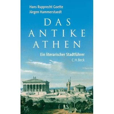 Das antike Athen, Taschenbuch von Hans Rupprecht Goette,Jürgen Hammerstaedt, C.H. Beck, 978-3-406-63502-1
