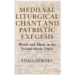 Medieval Liturgical Chant and Patristic Exegesis, Fachbücher von Emma Hornby