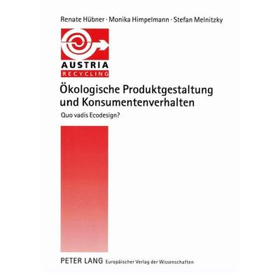 Ökologische Produktgestaltung und Konsumentenverhalten, Taschenbuch von Renate Hübner,Monika Himpelmann,Stefan Melnitzky, Peter Lang GmbH,
