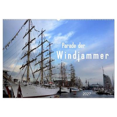 Parade der Windjammer - 2027 (Wandkalender 2027 DIN A2 quer), CALVENDO Monatskalender