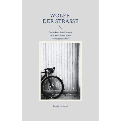 Wölfe der Straße, Taschenbuch von Lukas Hamann, BoD – Books on Demand, 978-3-7693-2017-6