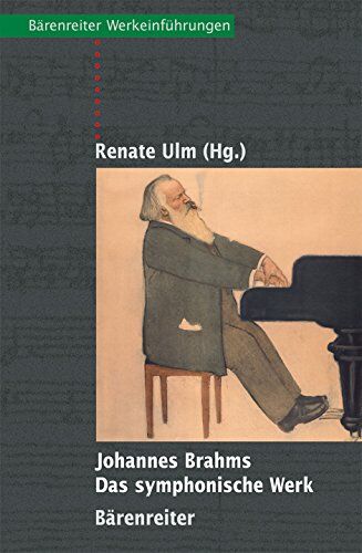 Renate Ulm - Johannes Brahms - Das symphonische Werk: Entstehung, Deutung, Wirkung - Preis vom 14.10.2026 23:07:16 h