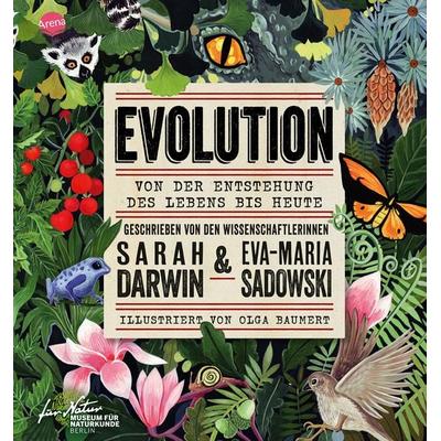 EVOLUTION. Von der Entstehung des Lebens bis heute, Gebundene Ausgabe von Sarah Darwin,Eva-Maria Sadowski, Arena, 978-3-401-72065-4