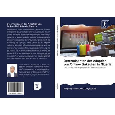 Determinanten der Adoption von Online-Einkäufen in Nigeria, Taschenbuch von Kingsley Ikechukwu Onyegbule, BoD - Books on Demand, 978-620-0-94686-7