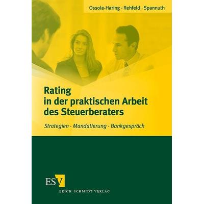 Rating in der praktischen Arbeit des Steuerberaters, Taschenbuch von Claudia Ossola-Haring,Stephan Rehfeld,Andrea Spannuth, Erich Schmidt Verlag,