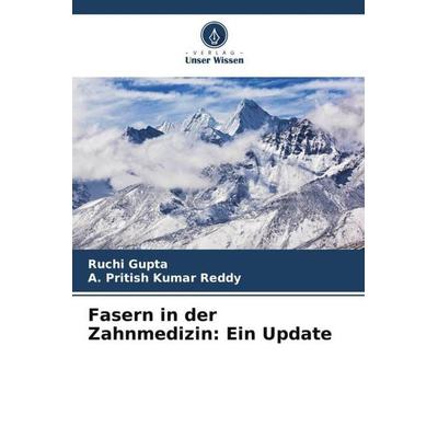 Fasern in der Zahnmedizin: Ein Update, Taschenbuch von Ruchi Gupta,A. Pritish Kumar Reddy, Verlag Unser Wissen, 978-620-5-19506-2