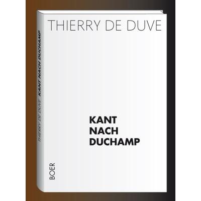 Kant nach Duchamp, Gebundene Ausgabe von Thierry de Duve, Boer Verlag, 978-3-924963-45-3