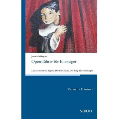 Opernführer für Einsteiger, Gebundene Ausgabe von Jasmin Solfaghari, Schott Buch, 978-3-95983-599-2