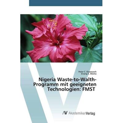 Nigeria Waste-to-Walth-Programm mit geeigneten Technologien: FMST, Taschenbuch von Peter C. Ekweozoh,Enang E. Moma, AV Akademikerverlag,