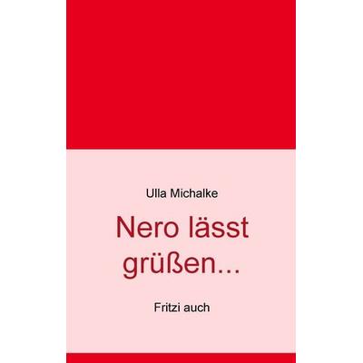 Nero lässt grüßen..., Taschenbuch von Ulla Michalke, BoD – Books on Demand, 978-3-7322-9189-2