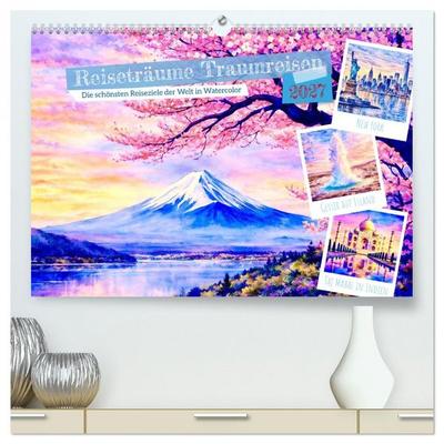Reiseträume Traumreisen. Die schönsten Reiseziele der Welt in Watercolor (hochwertiger Premium Wandkalender 2027 DIN A2 quer), Kunstdruck in Hochglanz