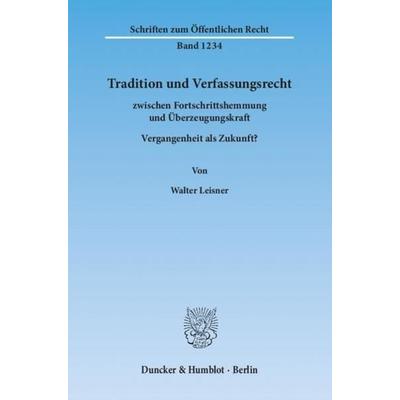 Tradition und Verfassungsrecht, Taschenbuch von Walter Leisner, Duncker & Humblot, 978-3-428-14070-1